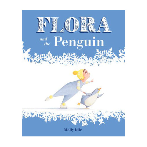 Flora and the Penguin- by Molly Idle