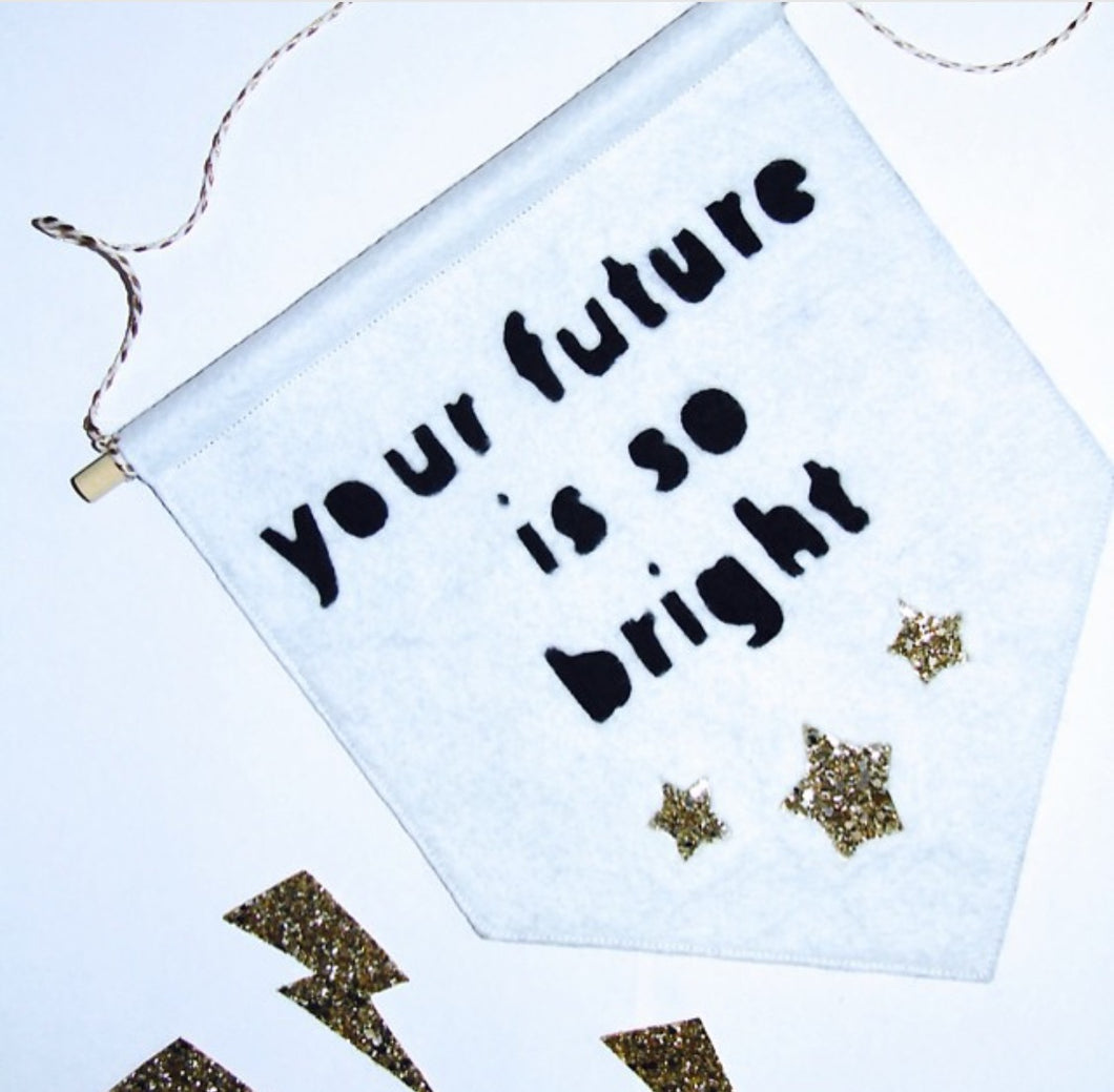 Your Future Is So Bright' Banner by Miny&Mo
